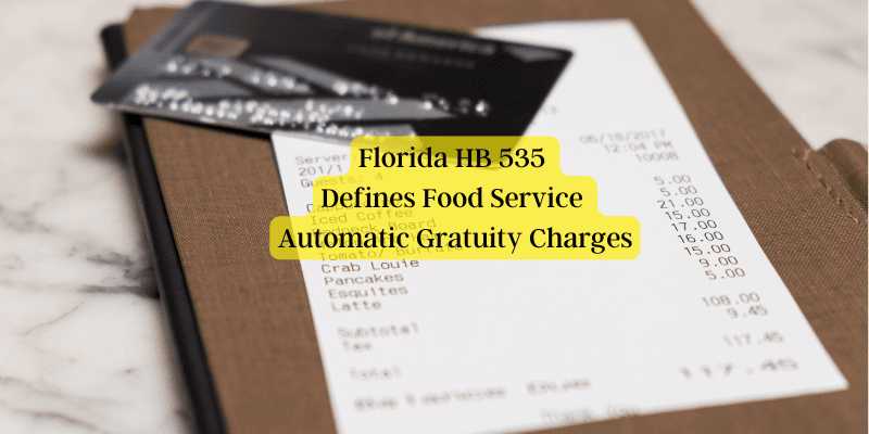Florida HB 535 Defines Food Service Automatic Gratuity Charges